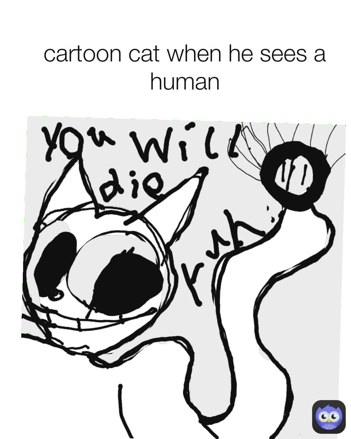 cartoon cat when he sees a human