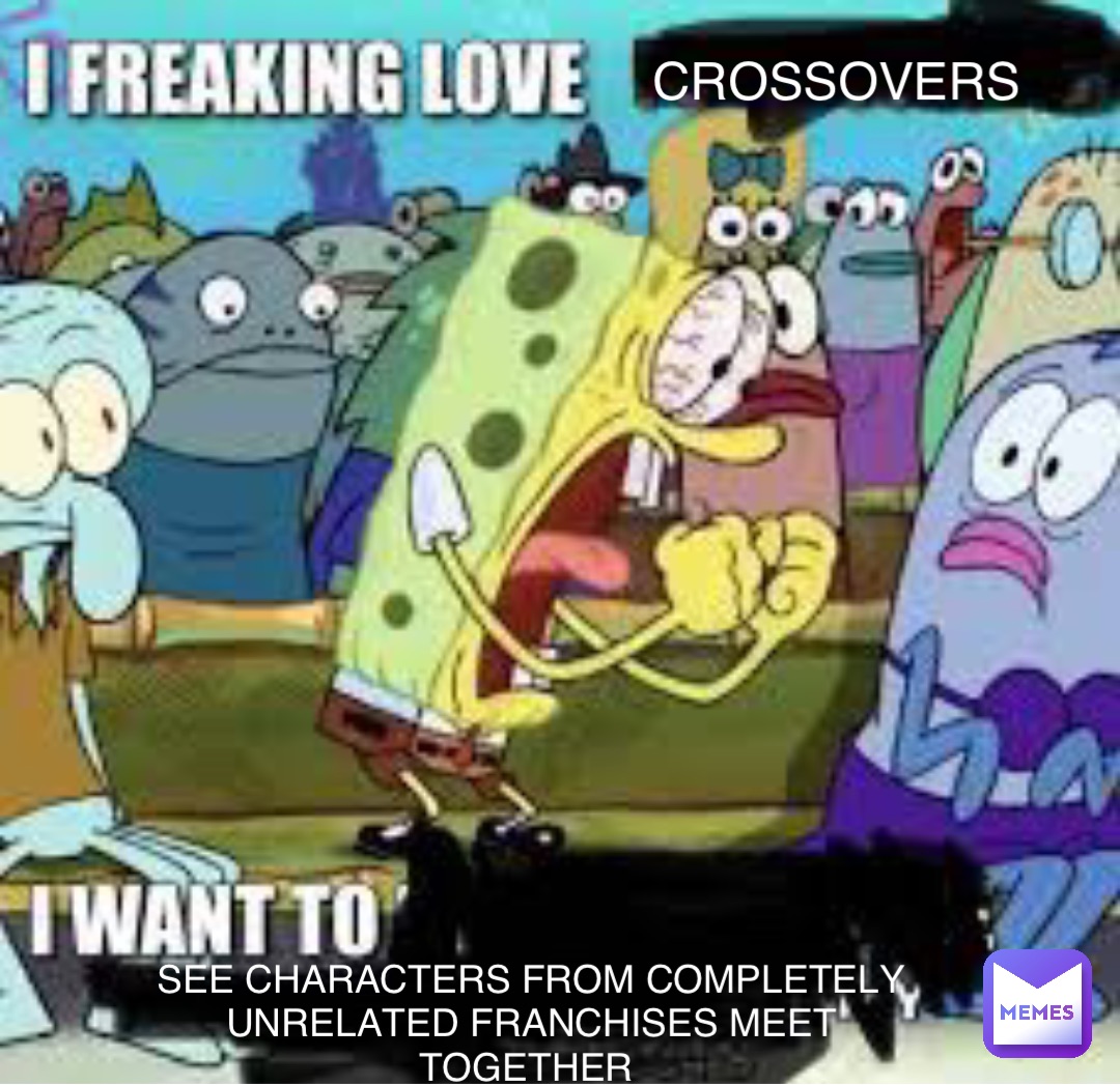 CROSSOVERS SEE CHARACTERS FROM COMPLETELY UNRELATED FRANCHISES MEET TOGETHER