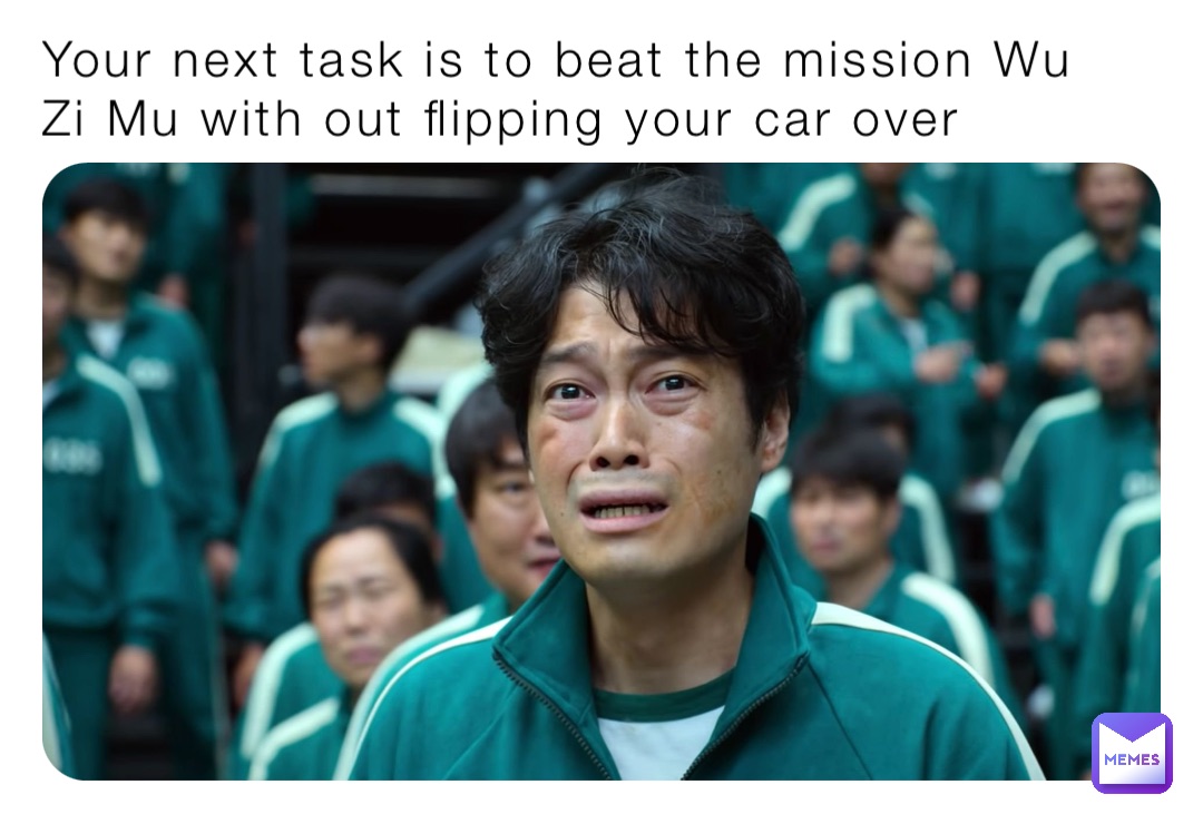 Your next task is to beat the mission Wu Zi Mu with out flipping your car over