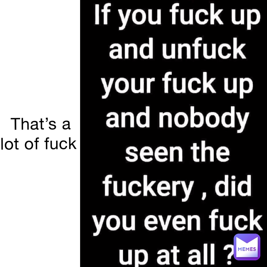 That’s a lot of fuck