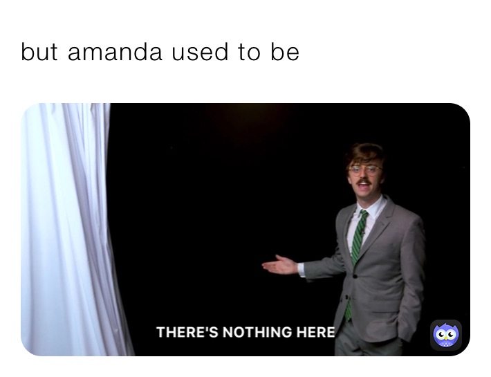 but amanda used to be