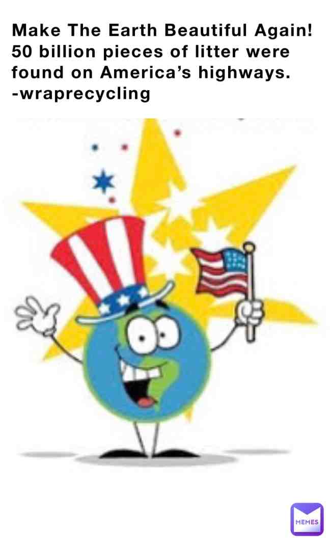 Make The Earth Beautiful Again! Recycle and don’t litter! #earthweekwarrior #earthday #spirituality #spiritualawakening #savetheplanet #savetheearth #fyp #patriotic #maga #america #earth