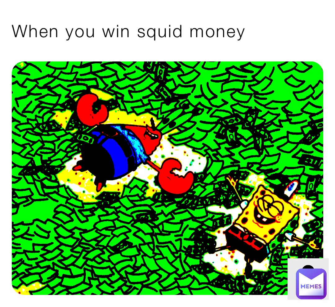 When you win squid money