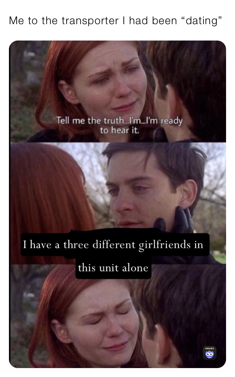 Me to the transporter I had been “dating”