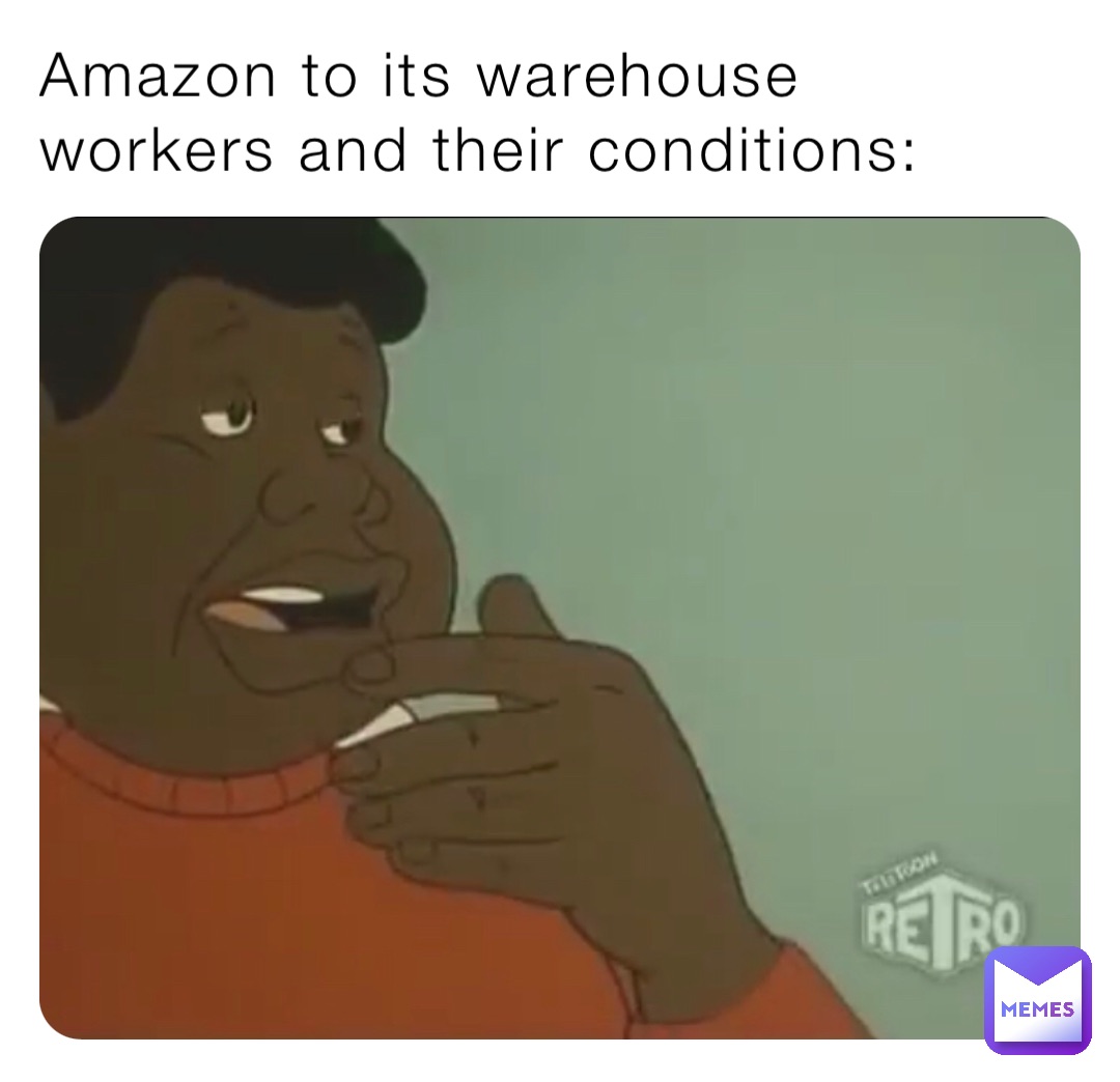 Amazon to its warehouse workers and their conditions: