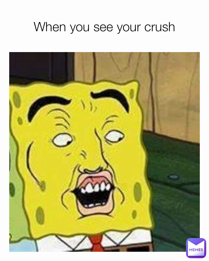 When you see your crush