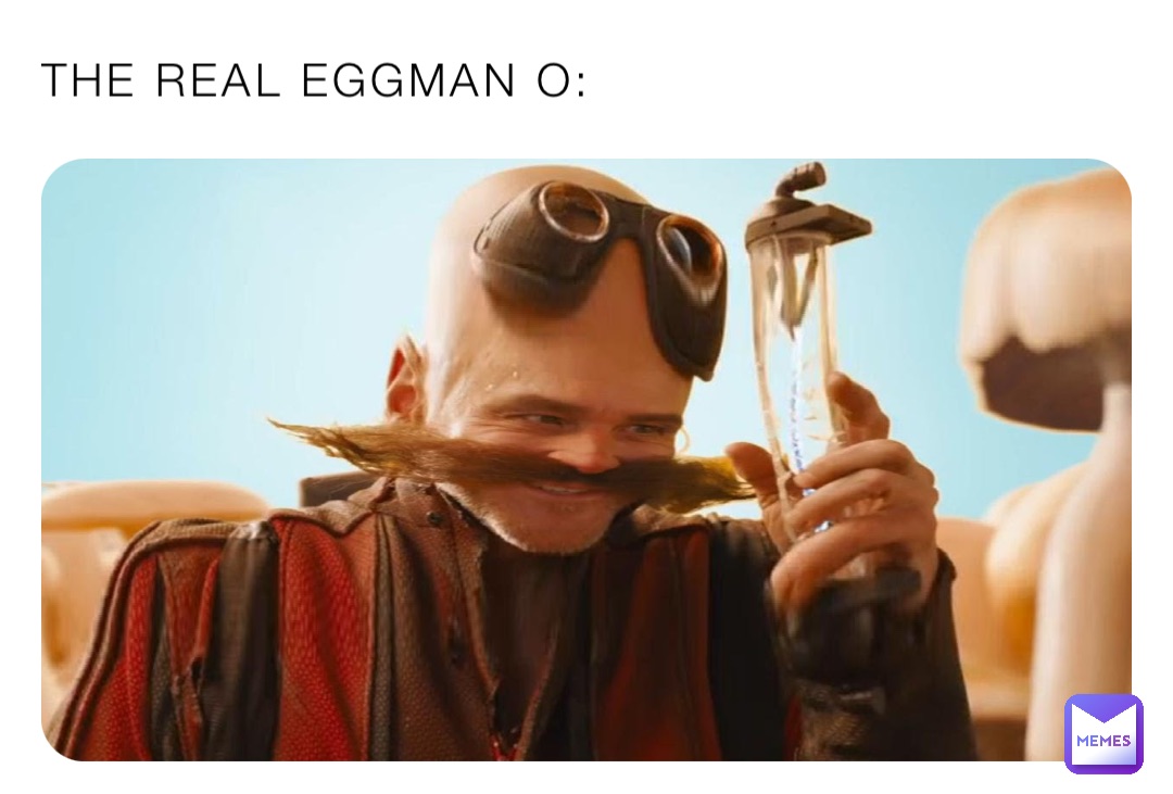 THE REAL EGGMAN O: