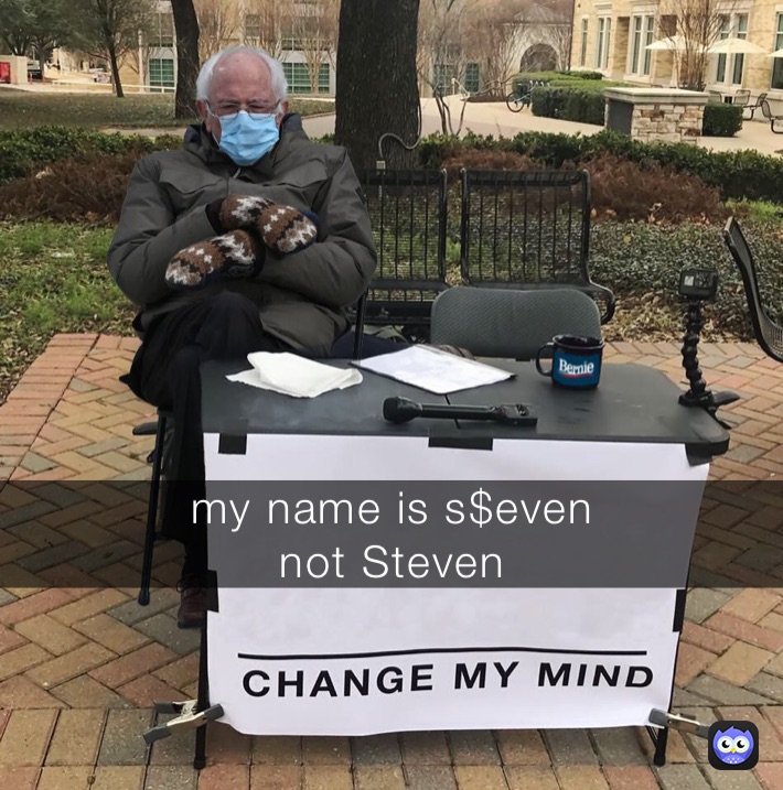 my name is s$even 
not Steven 