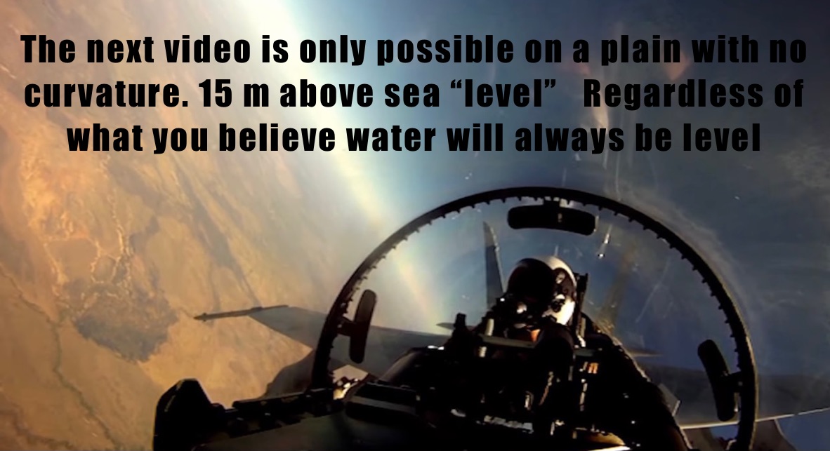 The next video is only possible on a plain with no curvature. 15 m above sea “level”   Regardless of what you believe water will always be level