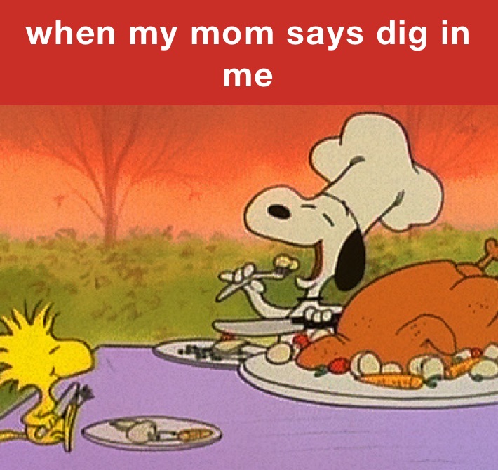 when my mom says dig in me 