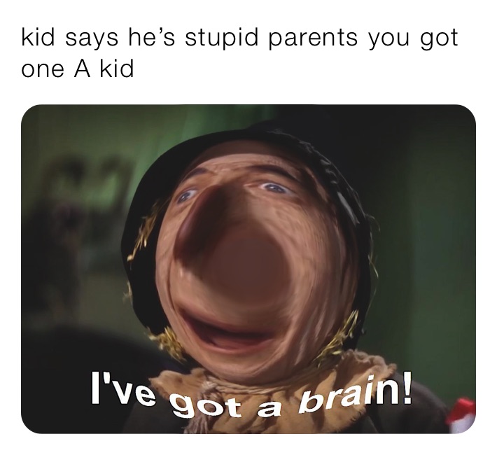 kid says he’s stupid parents you got one A kid