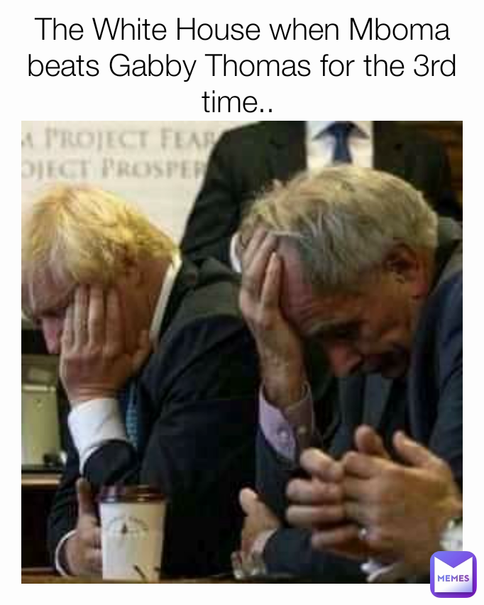 The White House when Mboma beats Gabby Thomas for the 3rd time.. 