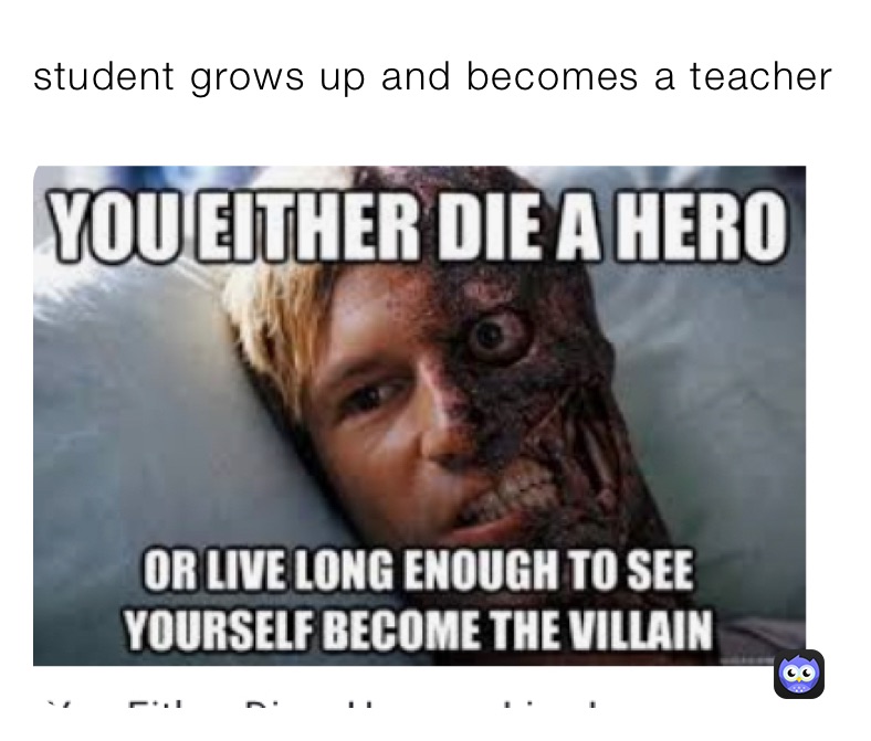 student grows up and becomes a teacher