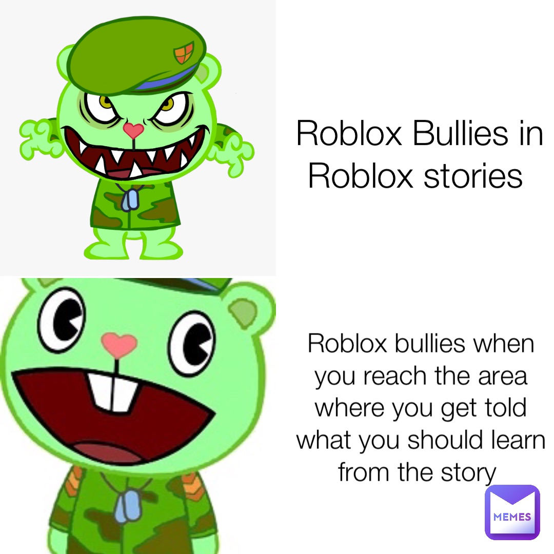 Roblox Bullies in Roblox stories Roblox bullies when you reach the area where you get told what you should learn from the story