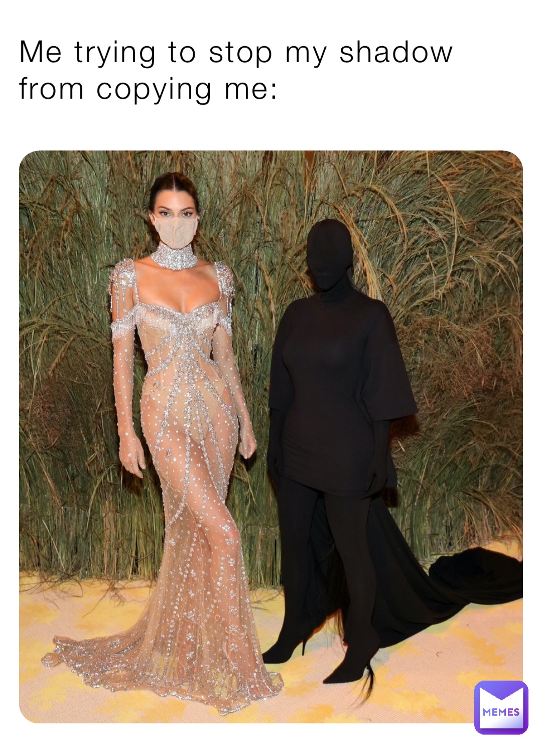 Me trying to stop my shadow from copying me: