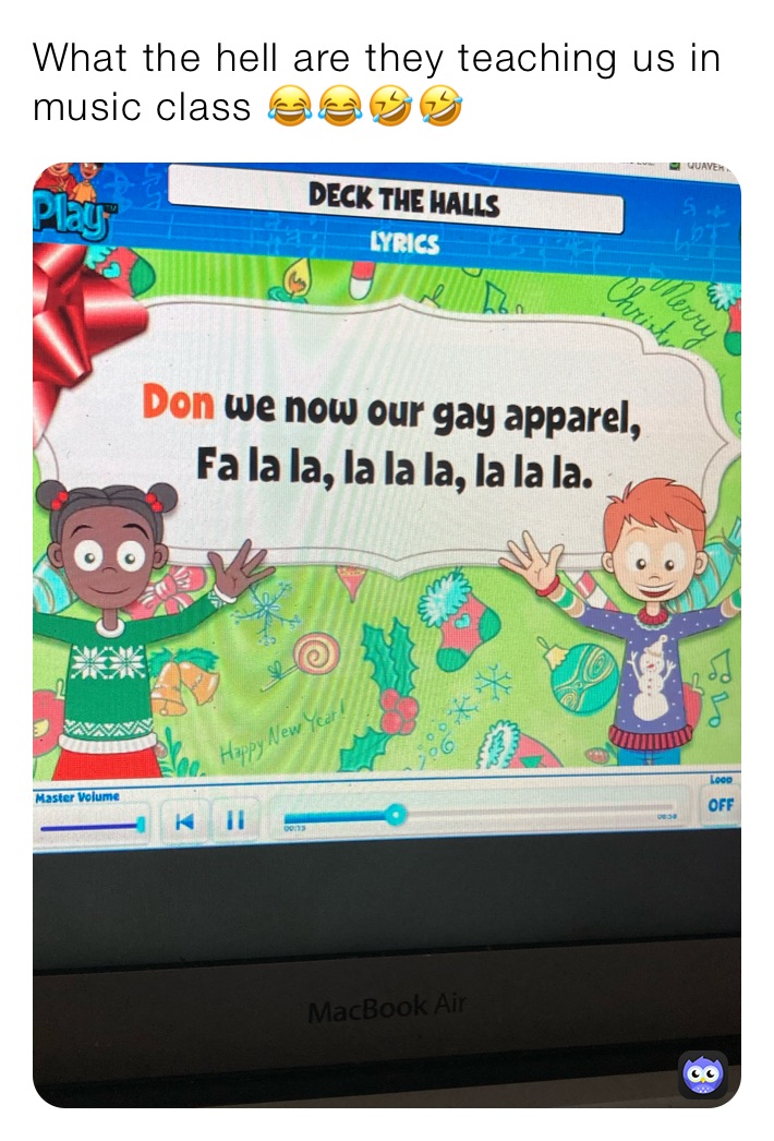What the hell are they teaching us in music class 😂😂🤣🤣
