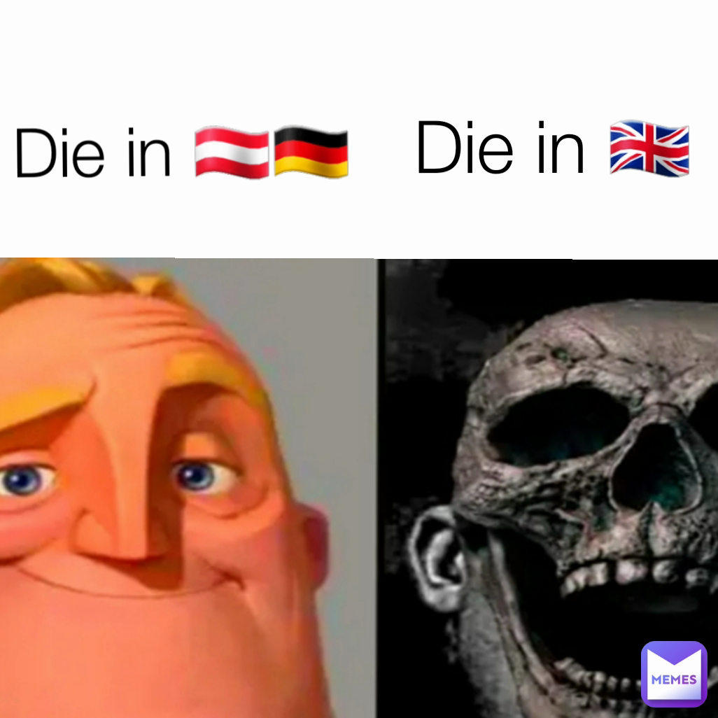 Die in 🇦🇹🇩🇪 Die in 🇬🇧