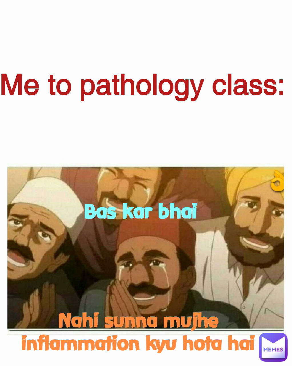 Bas kar bhai  Me to pathology class: Nahi sunna mujhe inflammation kyu hota hai