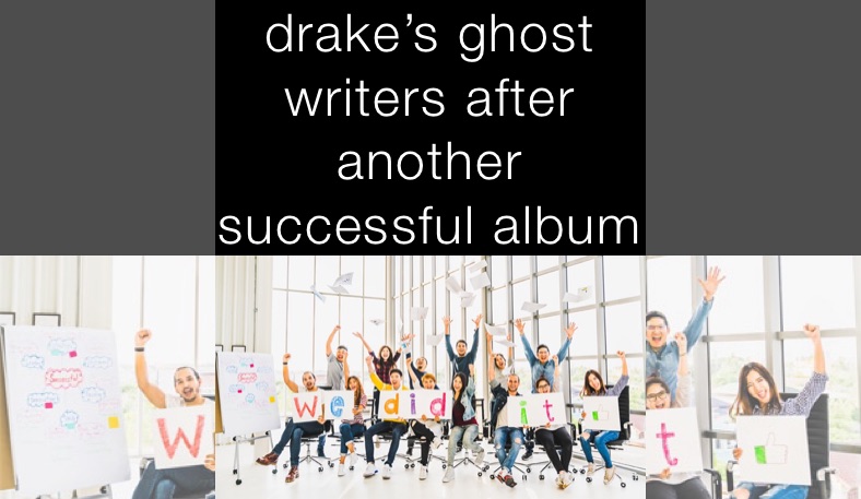 drake’s ghost writers after another successful album 