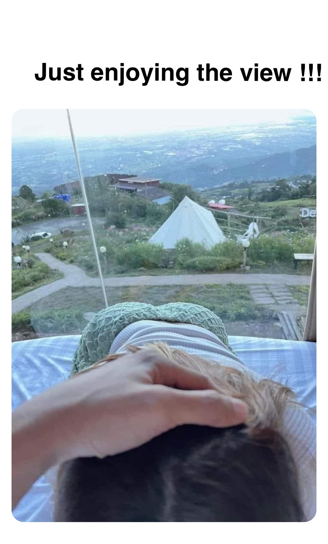 Double tap to edit Just enjoying the view !!!