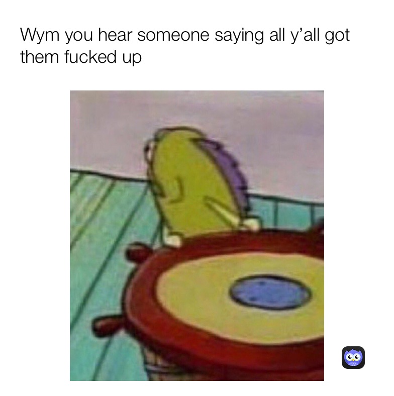 * when you open up the oven door and the heat hits your face* my face