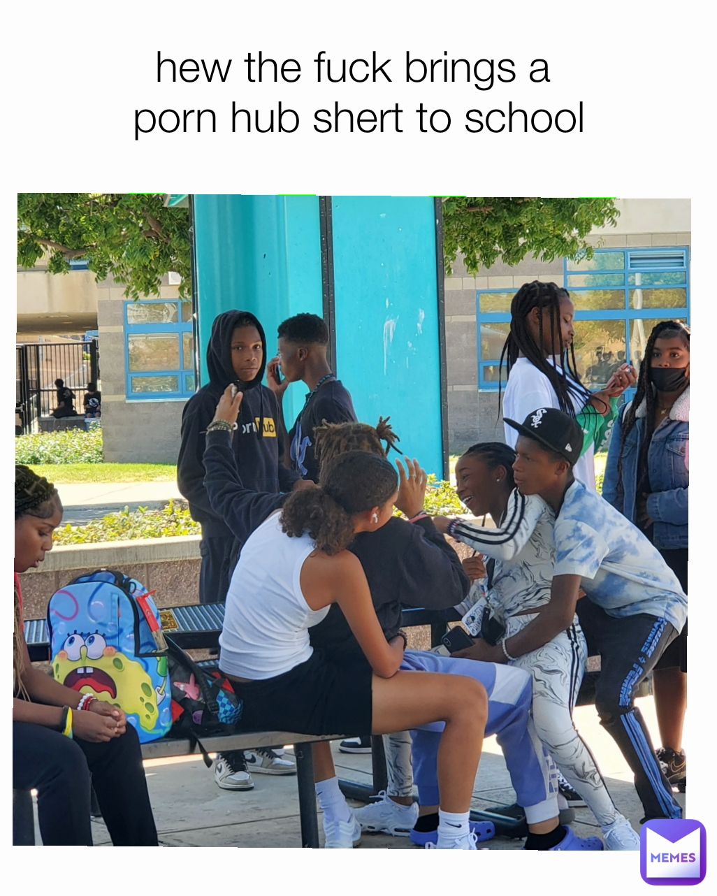 hew the fuck brings a 
porn hub shert to school