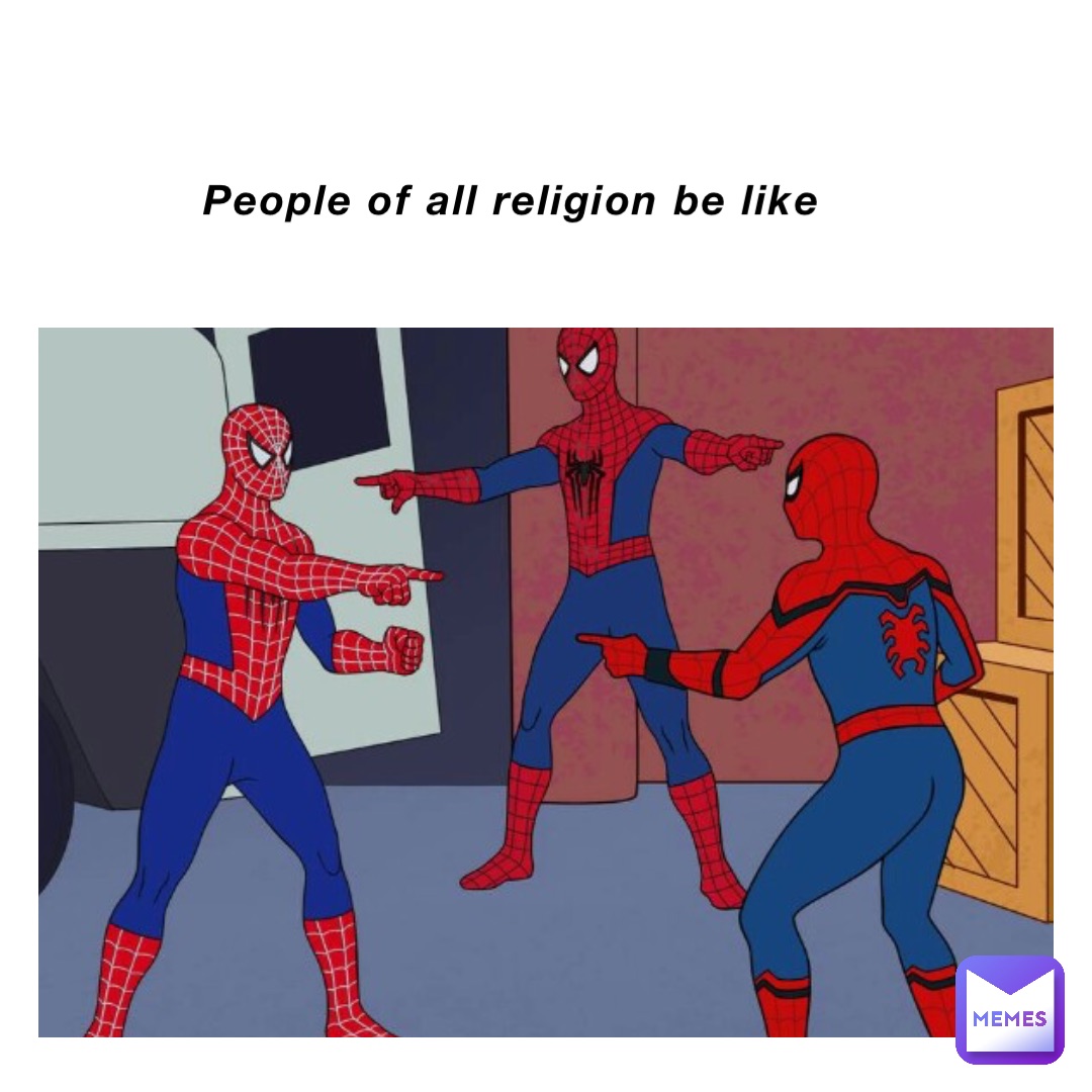 People of all religion be like