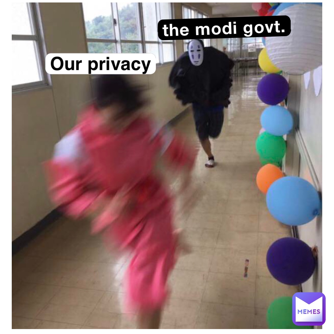 the Modi govt. our privacy