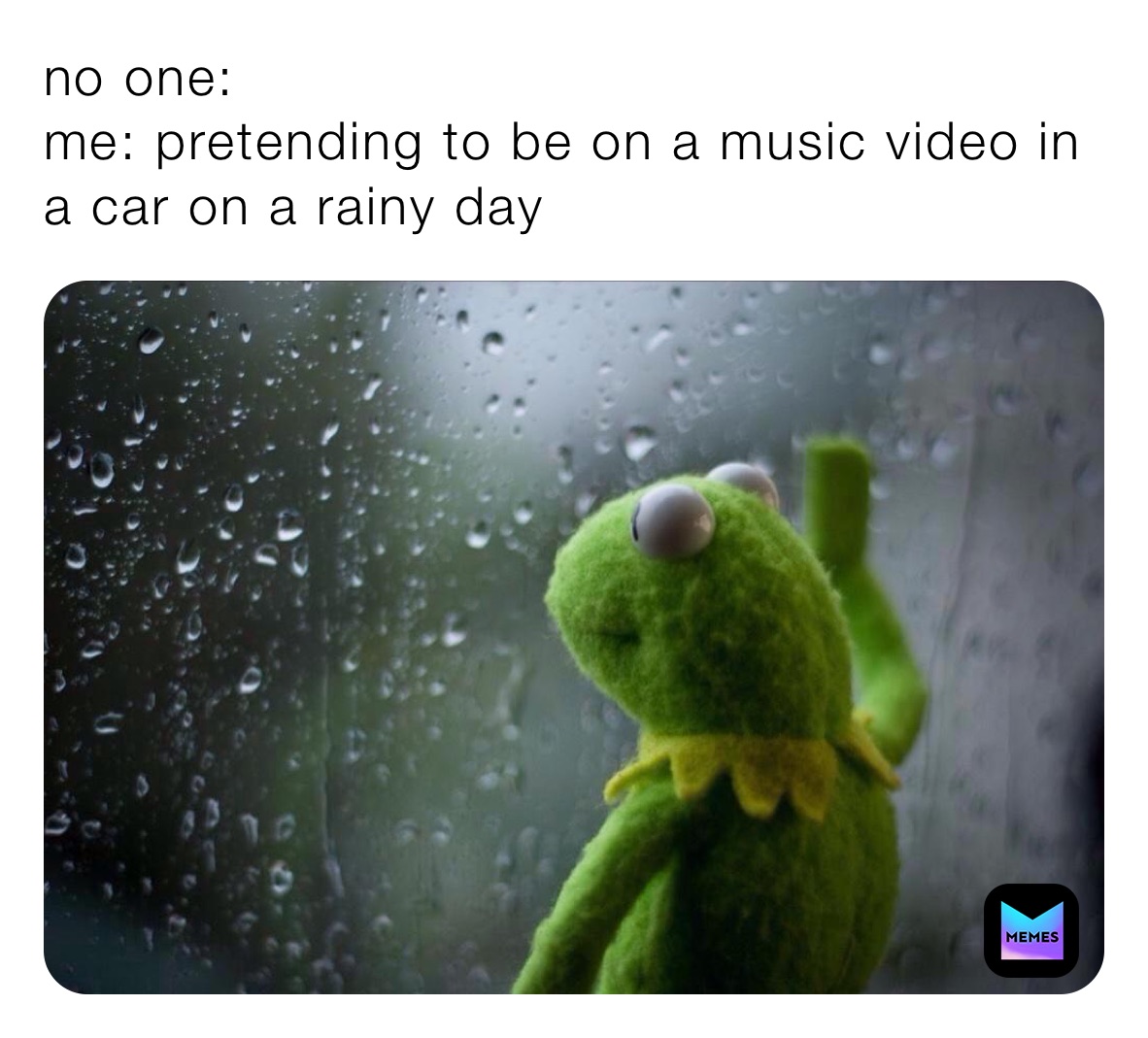 no one:
me: pretending to be on a music video in a car on a rainy day