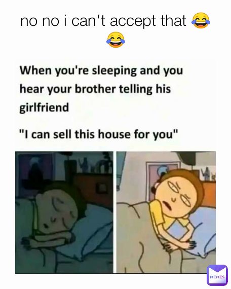 no no i can't accept that 😂😂