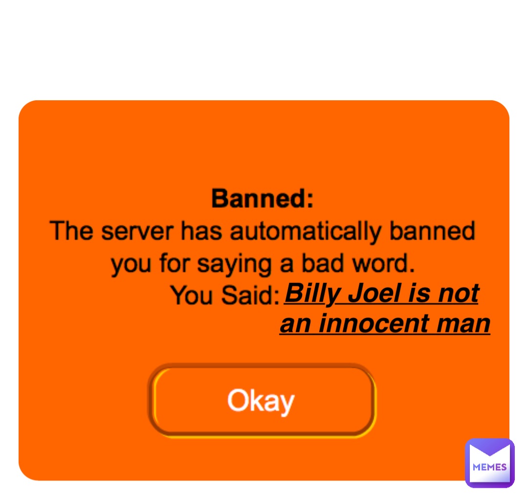 Double tap to edit Billy Joel is not
 an innocent man