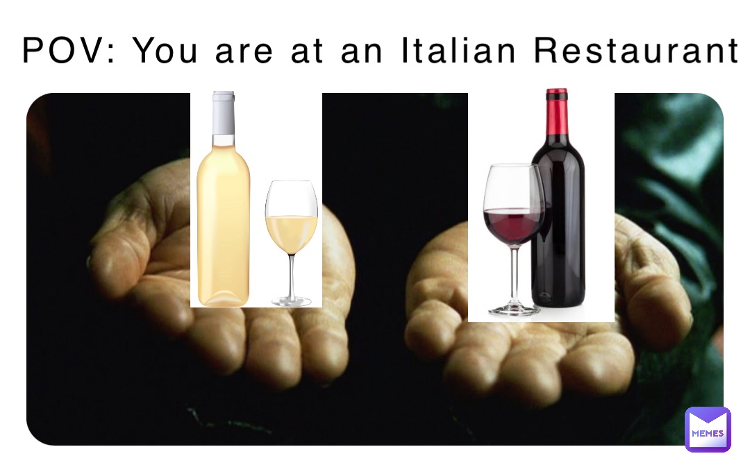 POV: You are at an Italian Restaurant