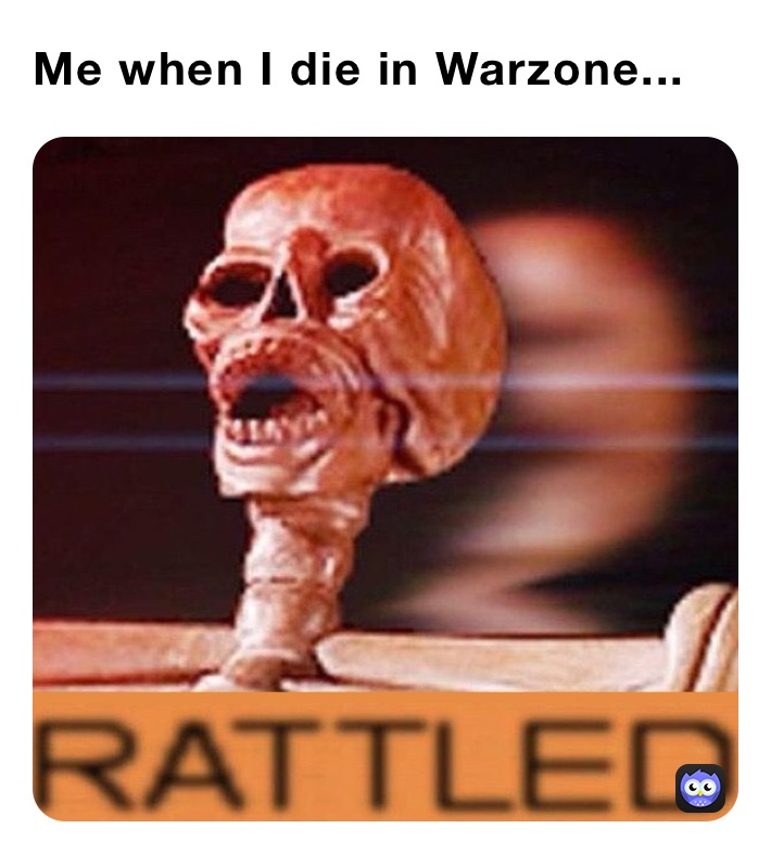 Me when I die in Warzone...