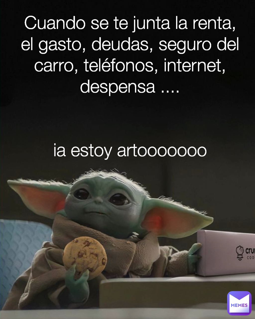 Cuando se te junta la renta, el gasto, deudas, seguro del carro, teléfonos, internet, despensa ....


ia estoy artooooooo
