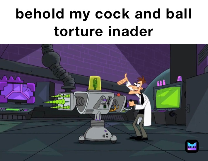 behold my cock and ball torture inader 