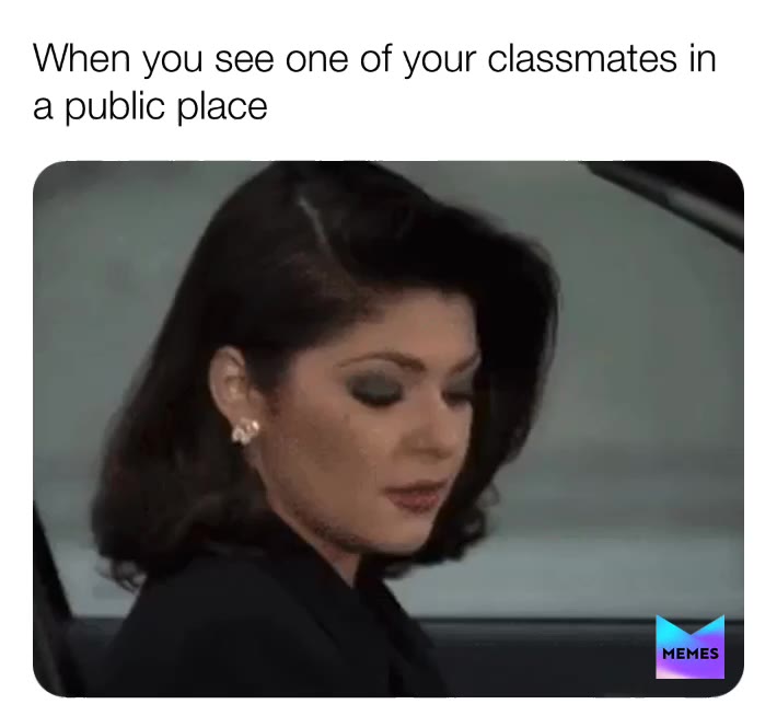But then you have to hide from them #classmates