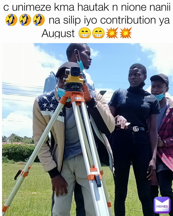 c unimeze kma hautak n nione nanii🤣🤣🤣 na silip iyo contribution ya August 😁😁💥💥