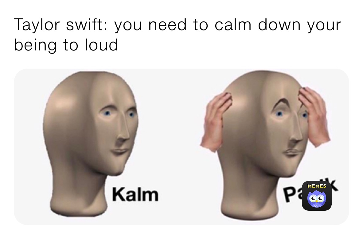 Taylor swift: you need to calm down your being to loud 