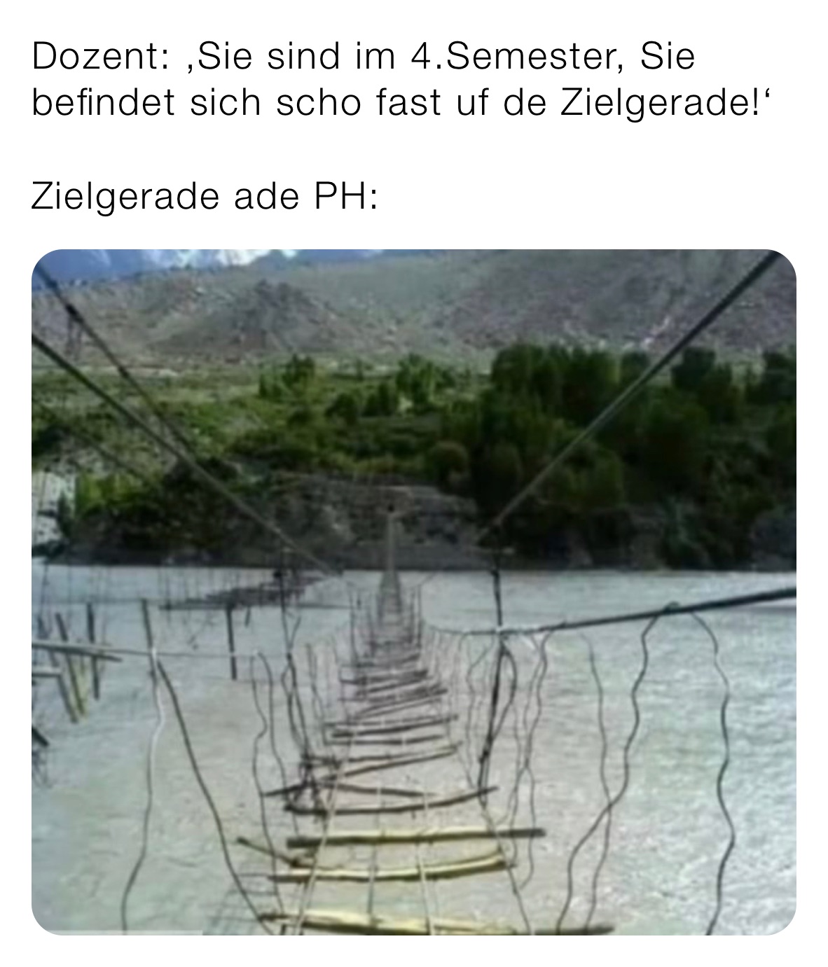Dozent: ‚Sie sind im 4.Semester, Sie befindet sich scho fast uf de Zielgerade!‘

Zielgerade ade PH: