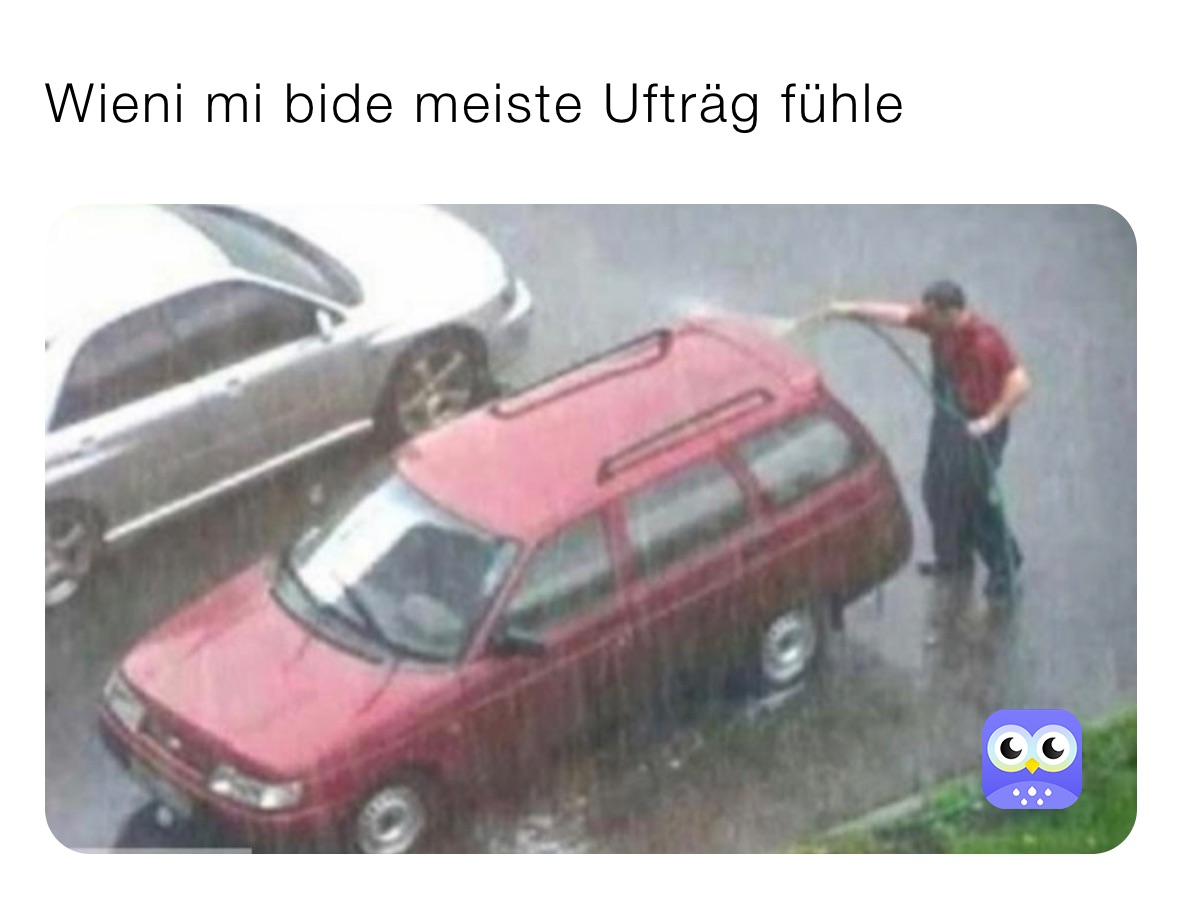 Wieni mi bide meiste Ufträg fühle