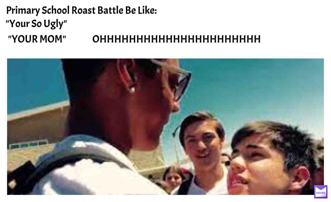#roastbattle #primaryschoolmemes #trendingmemes