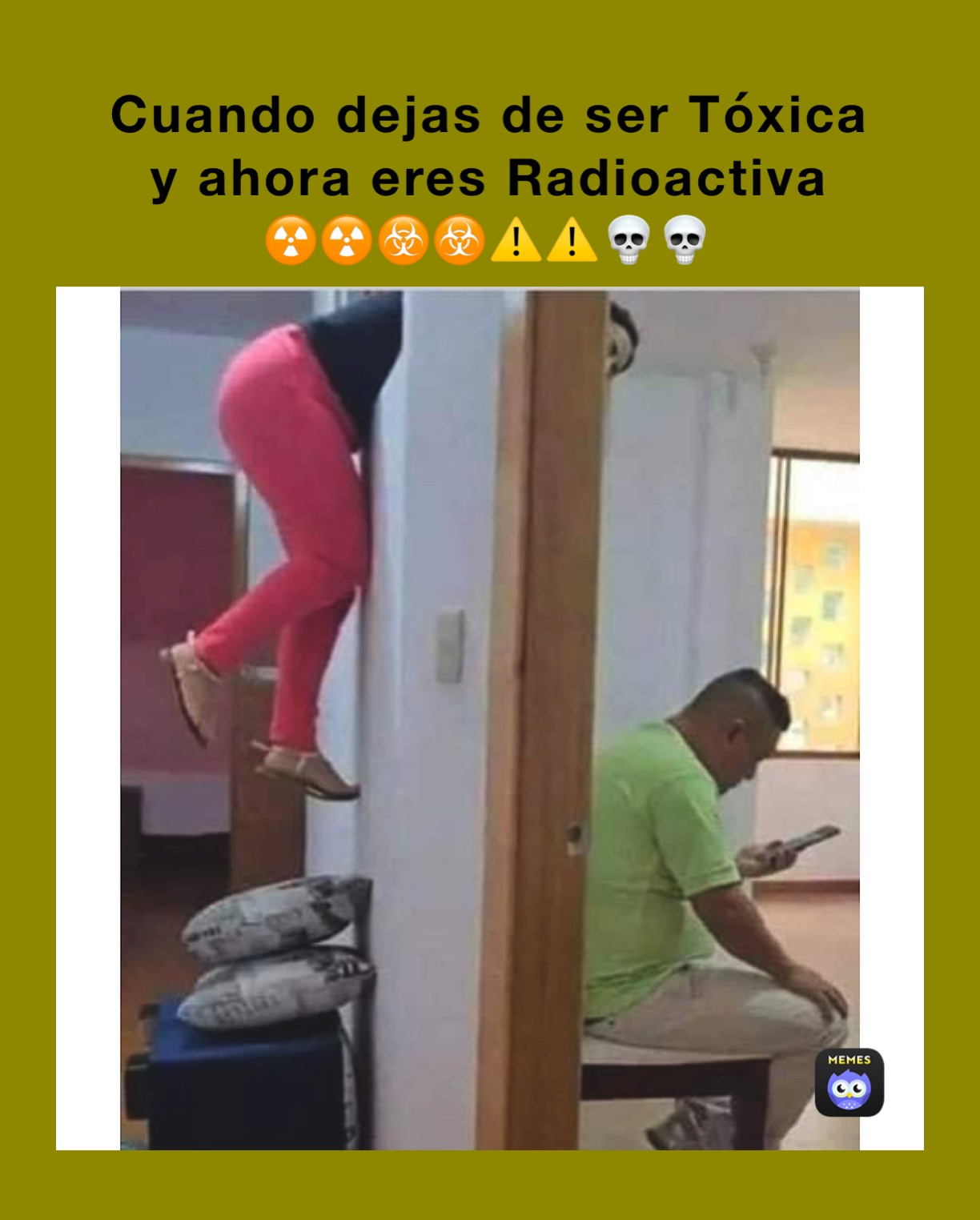 Cuando dejas de ser Tóxica 
y ahora eres Radioactiva ☢️☢️☣️☣️⚠️⚠️💀💀