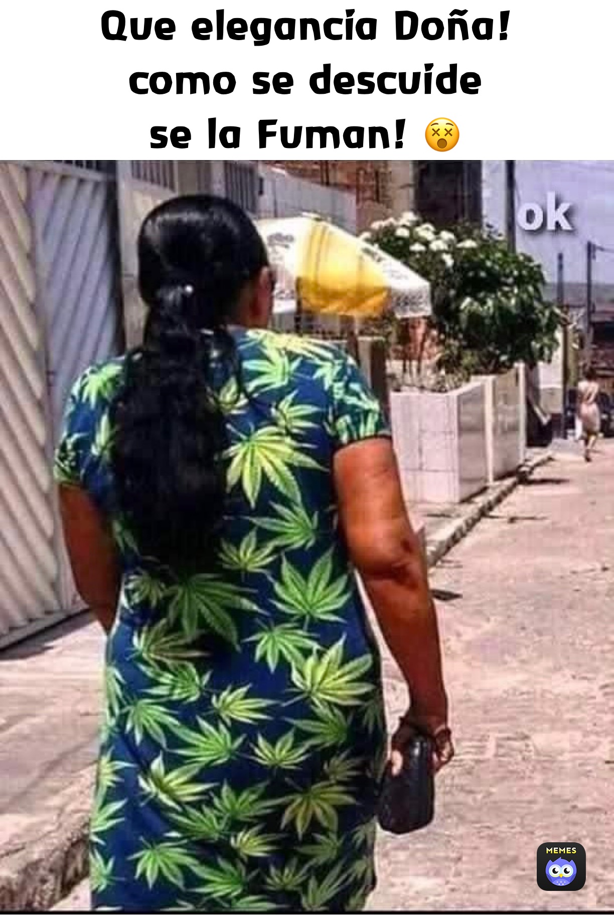 Que elegancia Doña!
como se descuide 
se la Fuman! 😵