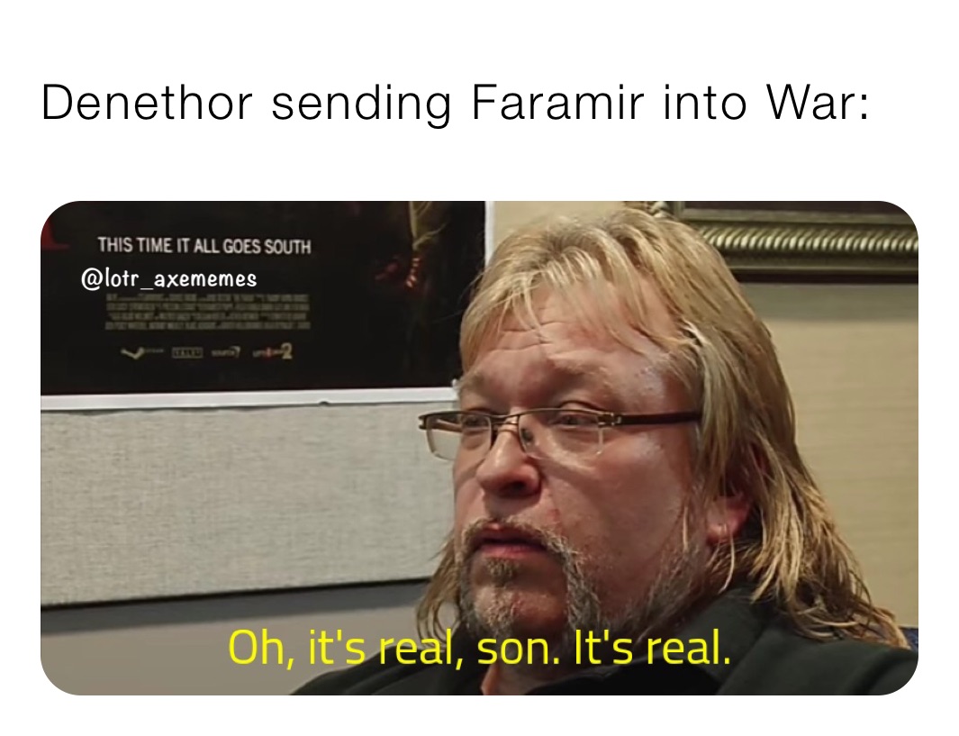 Denethor sending Faramir into War: