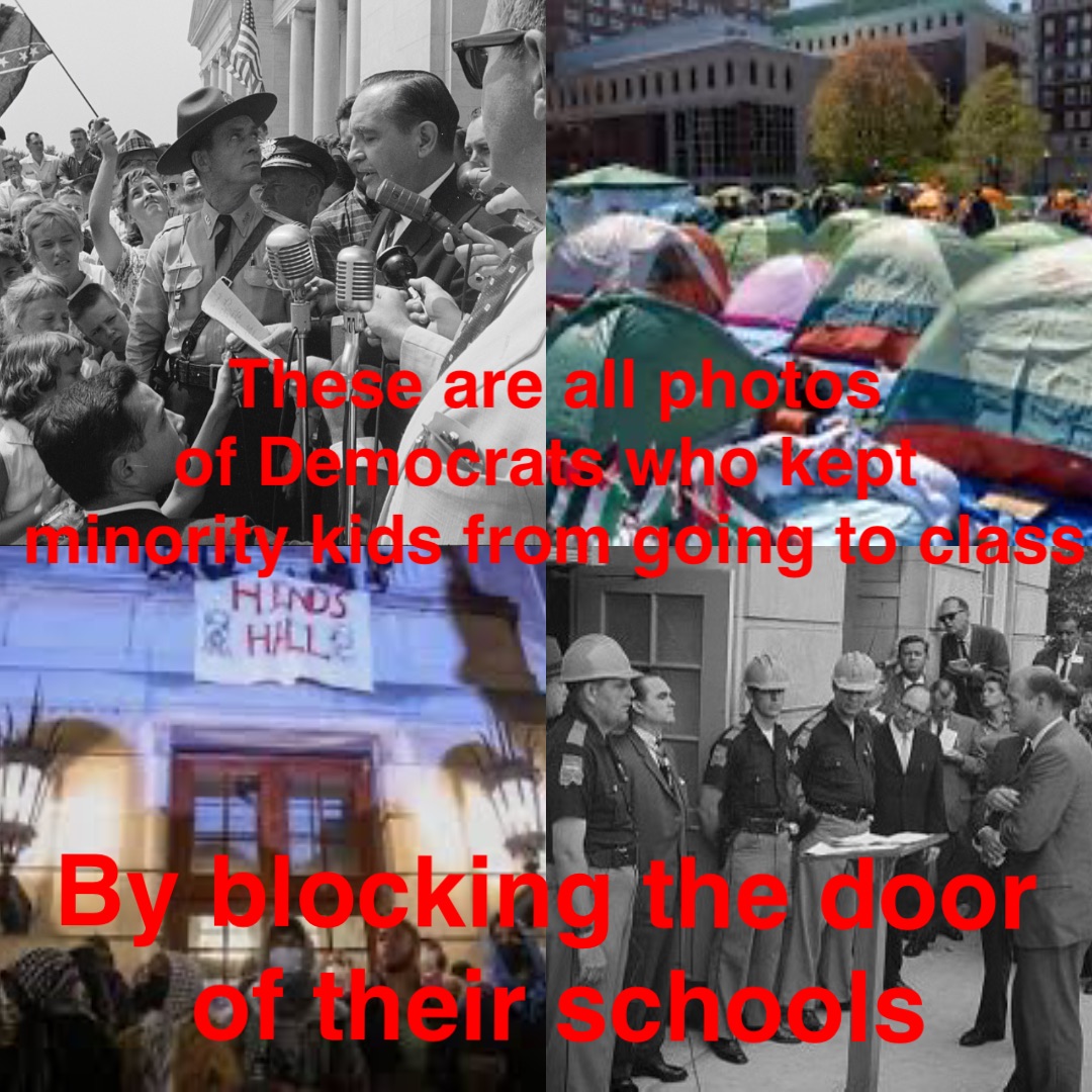 These are all photos 
of Democrats who kept
 minority kids from going to class By blocking the door
 of their schools