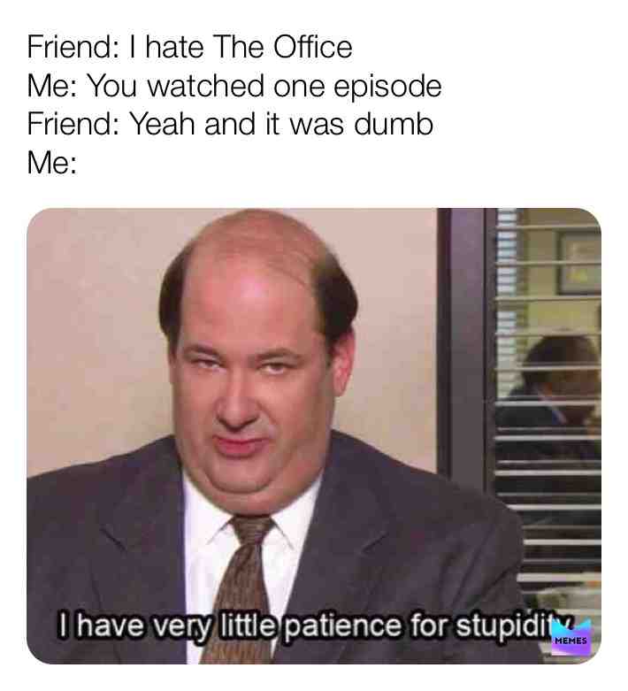 Except my friends would never say that because they’re smart😂 #dundermifflinmemer