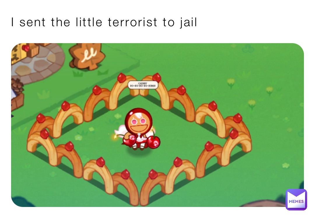 I sent the little terrorist to jail
