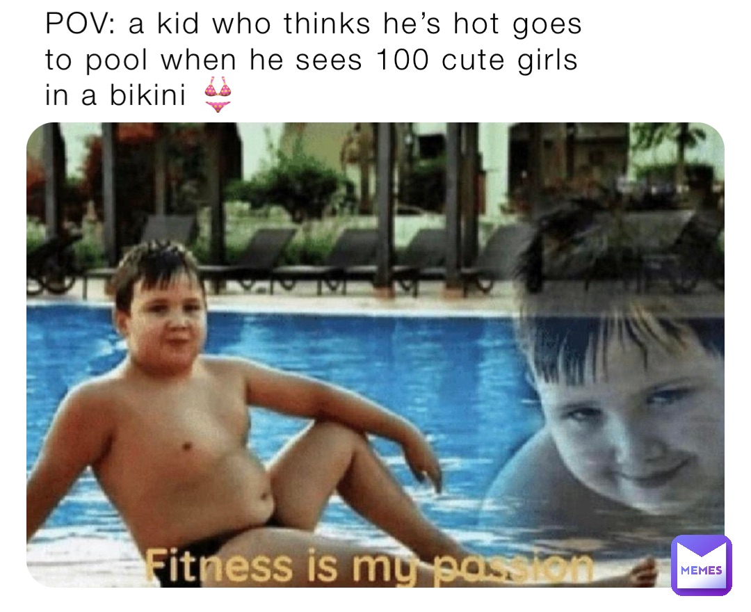 POV: a kid who thinks he’s hot goes to pool when he sees 100 cute girls in a bikini 👙