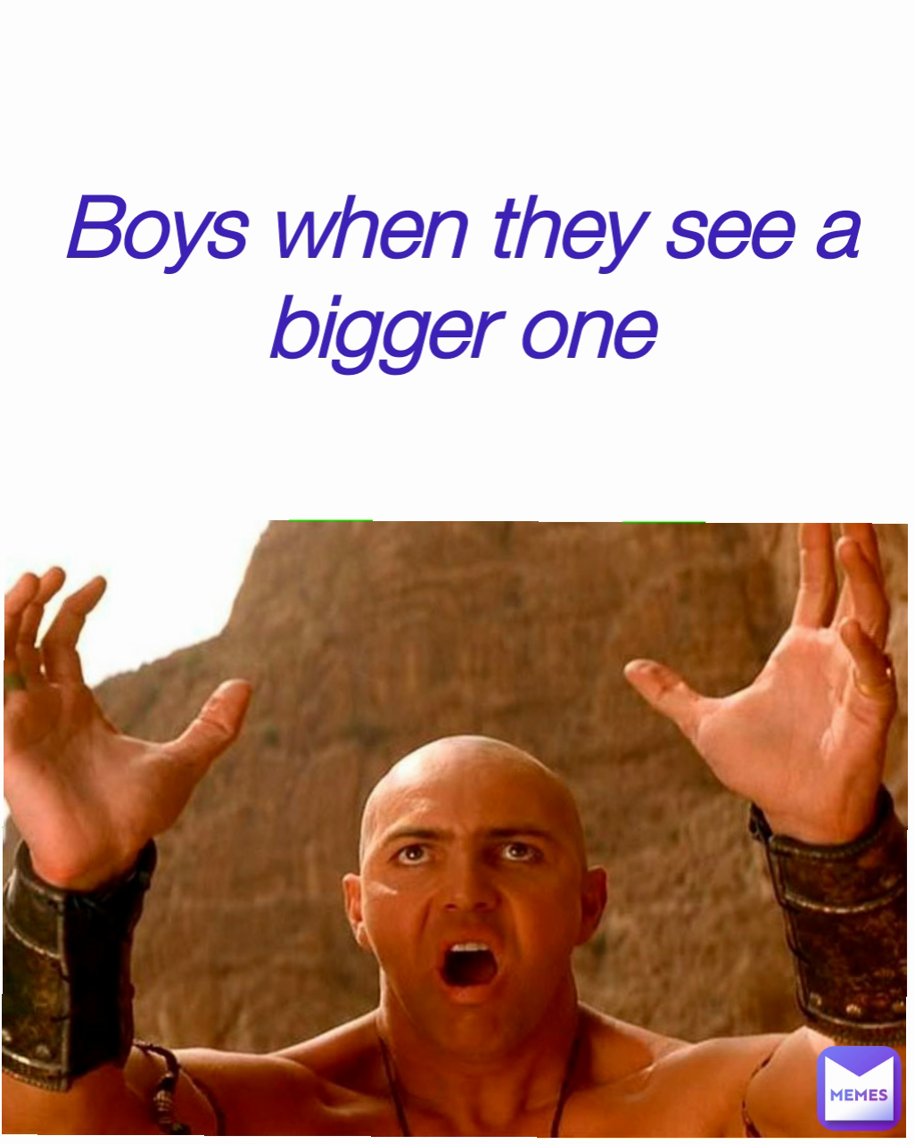 Boys when they see a bigger one