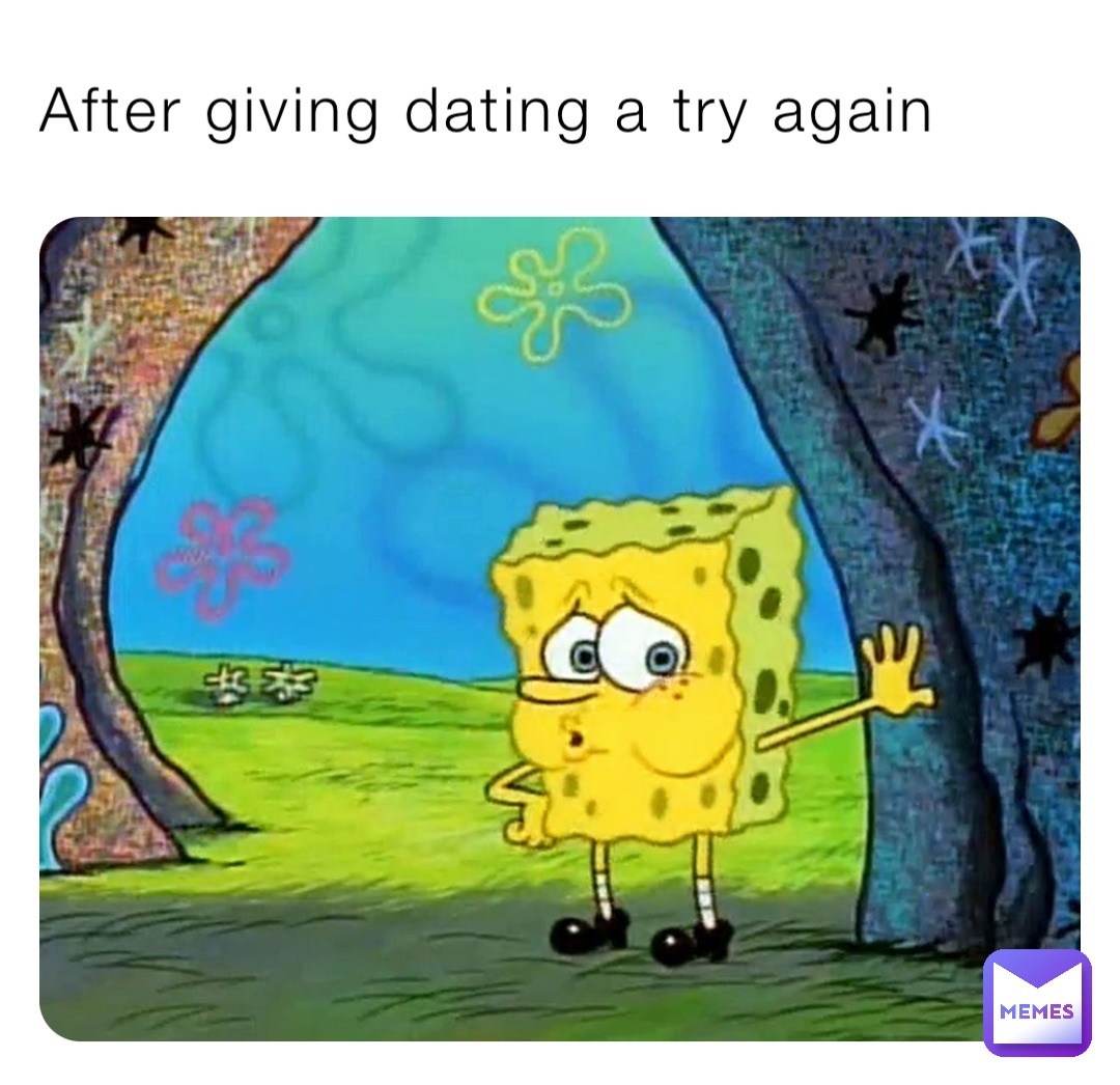 After giving dating a try again